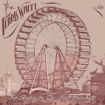 Art Blakey & The Jazz Messengers - The Ferris Wheel