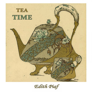 Édith Piaf - Tea Time