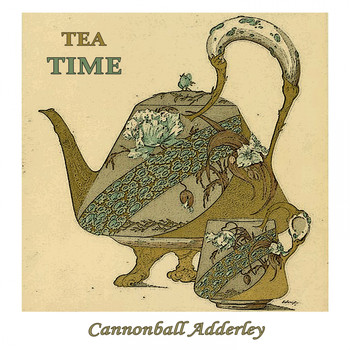 Cannonball Adderley - Tea Time