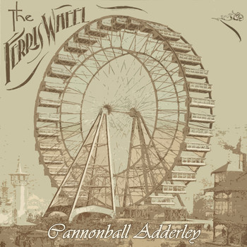 Cannonball Adderley - The Ferris Wheel