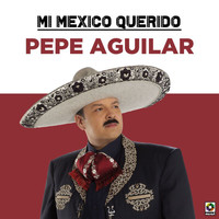 Pepe Aguilar - Mi Mexico Querido