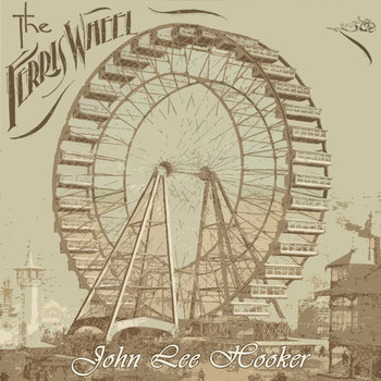 John Lee Hooker - The Ferris Wheel