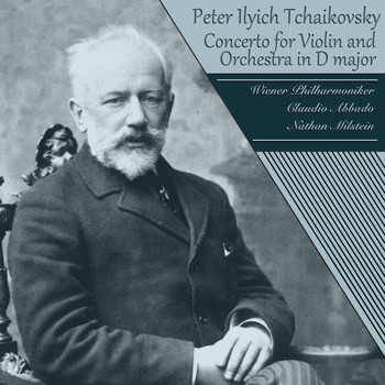 Peter Ilyich Tchaikovsky - Tchaikovsky: Concerto for Violin and Orchestra in D major