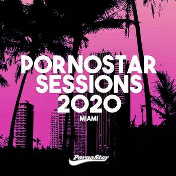 Various Artists - Pornostar Sessions 2020 Miami (Explicit)
