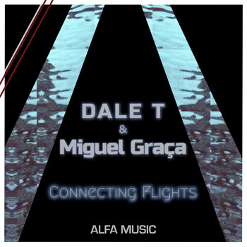 Dale T and Miguel Graca - Connecting Flights