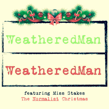 WeatheredMan featuring Miss Stakes - The Normalist Christmas