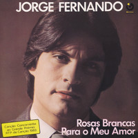Jorge Fernando - Rosas Brancas para o Meu Amor