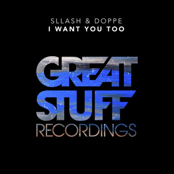 Sllash & Doppe - I Want You Too