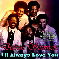 Detroit Spinners - I'll Always Love You