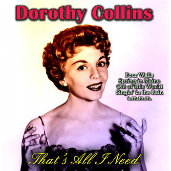 Dorothy Collins - That's All I Need