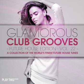 Various Artists - Glamorous Club Grooves - Future House Edition, Vol. 22