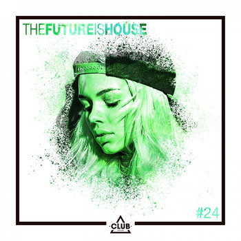 Various Artists - The Future Is House #24 (Explicit)