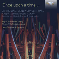 Jean-Baptiste Robin - Once Upon a Time... At the Walt Disney Concert Hall
