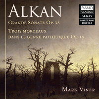 Mark Viner - Alkan: Grande Sonate, Op. 33, Trois Morceaux dans le genre Pathétique, Op. 15