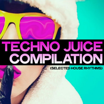 Various Artists - Techno Juice Compilation (Selected Tech House Rhythms)