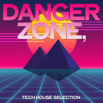 Various Artists - Danger Zone (Tech House Selection)