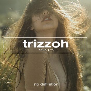 Trizzoh - Fake Tits (Explicit)