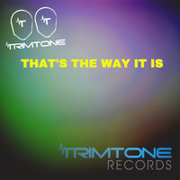 Trimtone - That's the Way It Is