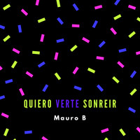 Mauro B - Quiero Verte Sonreir (Original)