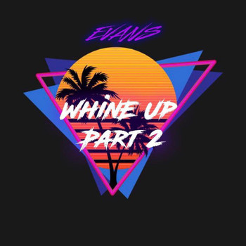 Evans - Whine Up (Part 2)