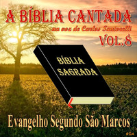 Carlos Santorelli - A Bíblia Cantada Na Voz de Carlos Santorelli, Vol. 8