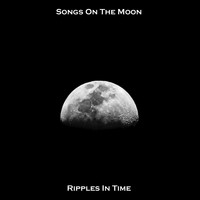 Songs On The Moon - Ripples In Time