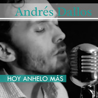 Andres Dallos - Hoy Anhelo Más