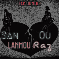 Sam Junior - San Ou Lanmou Raz (Explicit)