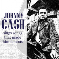 Johnny Cash And The Tennessee Two - Johnny Cash Sings the Songs That Made Him Famous