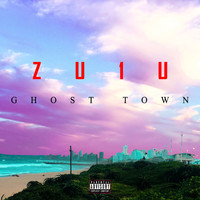 Zu1u - Ghost Town (Explicit)