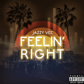 Jazzy Vee - Feelin’ Right (Explicit)