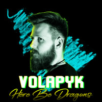Here Be Dragons - Volapyk