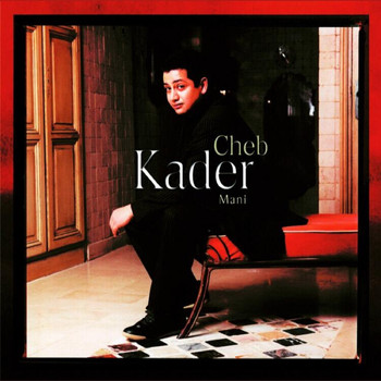 Cheb Kader - Mani