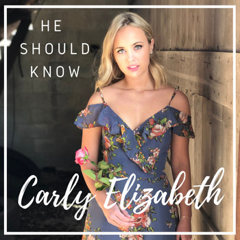 Carly Elizabeth - He Should Know