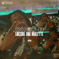 Cheu-B - Encore une malette (Explicit)