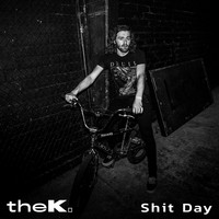 The K. - Shit Day (Explicit)