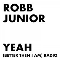 Robb Junior - Yeah (Better Then I Am) (Radio Edit)