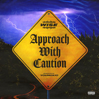 Wise - Approach with Caution (Explicit)