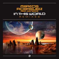 Marcos Rodriguez - In This World (Remixes)