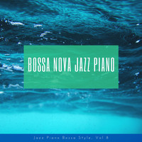 Bossa Nova Jazz Piano - Jazz Piano Bossa Style, Vol. 8