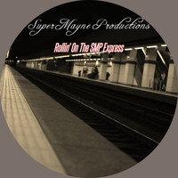 SuperMayne Productions / - Rollin' On The SMP Express