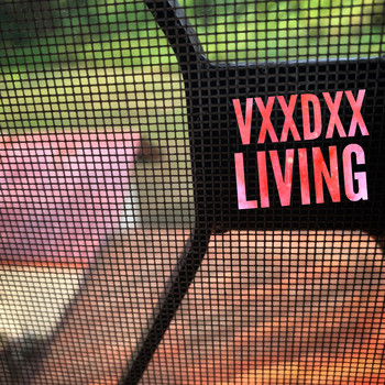 VXXDXX / - Living
