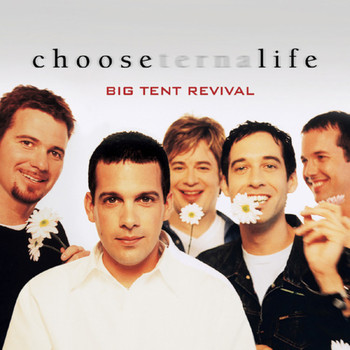 Big Tent Revival - Choose Life
