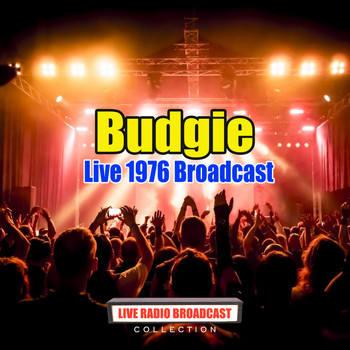Budgie - Live 1976 Broadcast (Live)