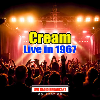 Cream - Live in 1967 (Live)