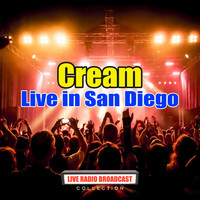 Cream - Live in San Diego (Live)