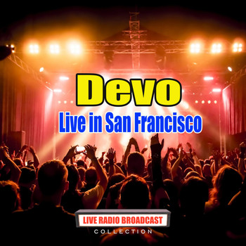 Devo - Live in San Francisco (Live)