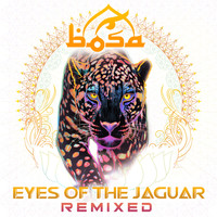 Bosa - Eyes of the Jaguar (Remixed)