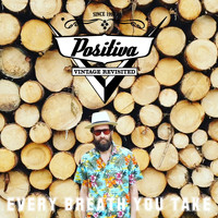 Positiva - Every Breath You Take