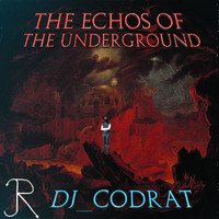 Dj_CodRat - The Echos of the Underground